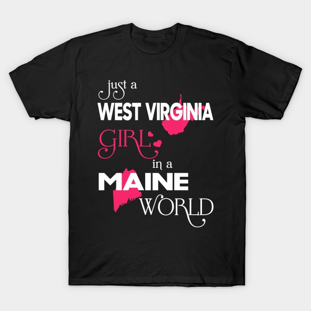 Just a West Virginia Girl In a Maine World T-Shirt by FaustoSiciliancl